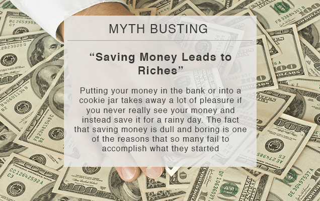 Myth Busting – Saving Money Leads To Riches 1 Saving Money Leads To Riches